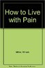 How to Live with Pain_ Miriam Miller_ 9780852433638 ___.jpg